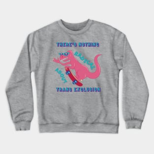 Radical Trans Inclusive Dino Crewneck Sweatshirt